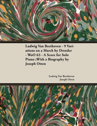 Ludwig Van Beethoven - 9 Variations on a March by Dressler - WoO 63 - A Score for Solo Piano