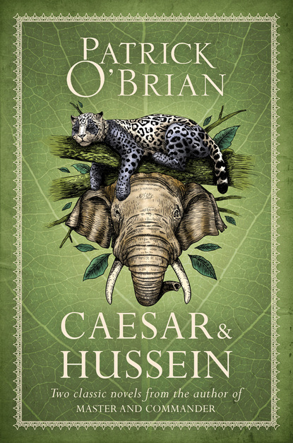 Caesar & Hussein: Two Classic Novels from the Author of MASTER AND COMMANDER