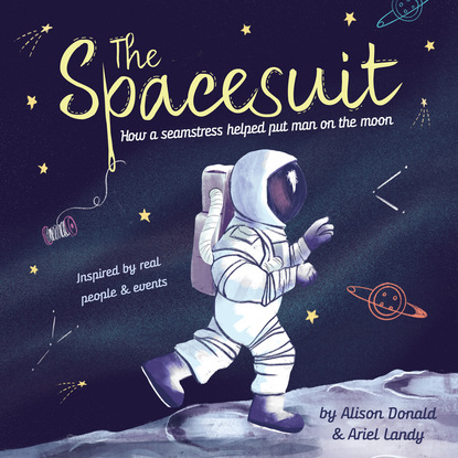 The Spacesuit - How a Seamstress Helped Put Man on the Moon (Unabridged)