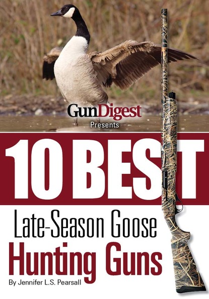 Gun Digest Presents 10 Best Late-Season Goose Guns