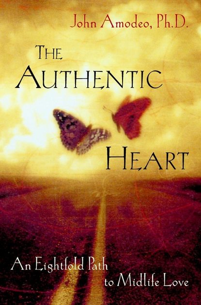 The Authentic Heart. An Eightfold Path to Midlife Love