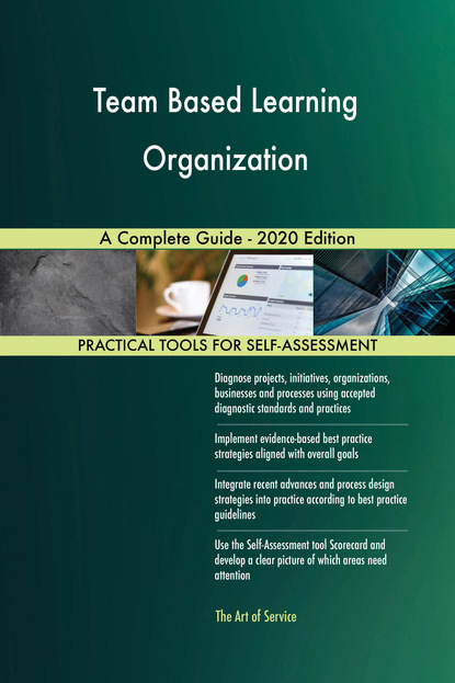 Team Based Learning Organization A Complete Guide - 2020 Edition