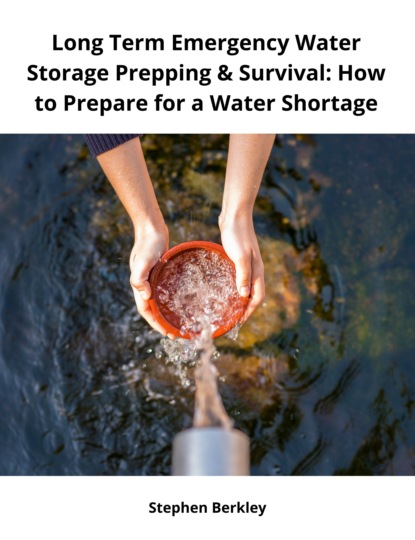 Long Term Emergency Water Storage Prepping & Survival: How to Prepare for a Water Shortage