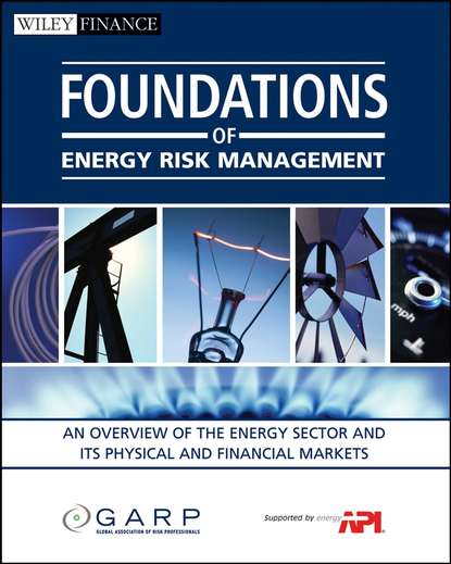 Foundations of Energy Risk Management. An Overview of the Energy Sector and Its Physical and Financial Markets