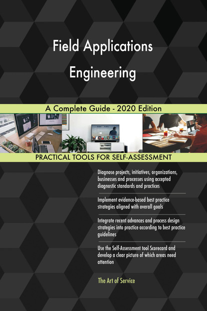 Field Applications Engineering A Complete Guide - 2020 Edition