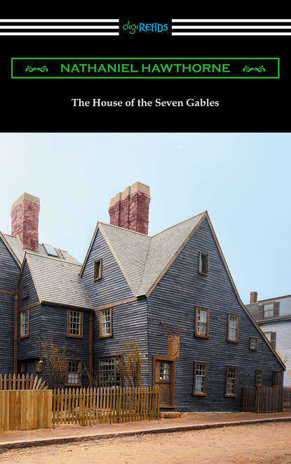 The House of the Seven Gables (with an Introduction by George Parsons Lathrop)