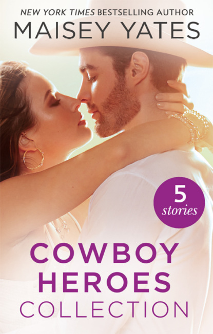 The Maisey Yates Collection : Cowboy Heroes