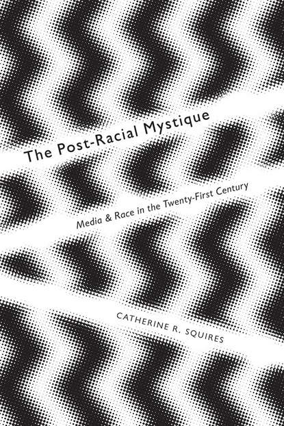 The Post-Racial Mystique