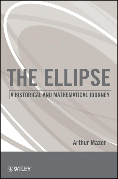 The Ellipse. A Historical and Mathematical Journey