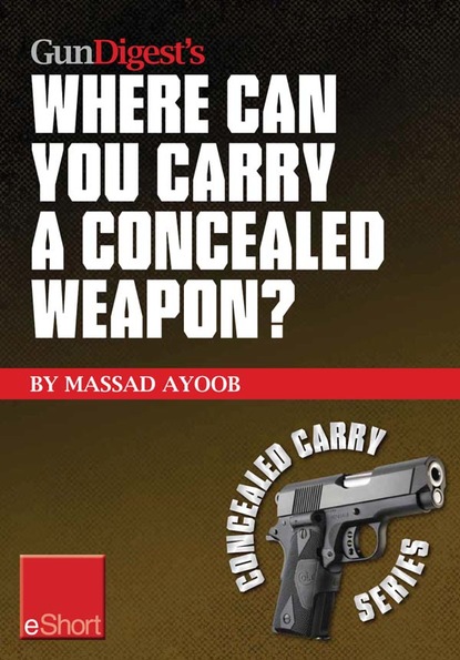 Gun Digest’s Where Can You Carry a Concealed Weapon? eShort