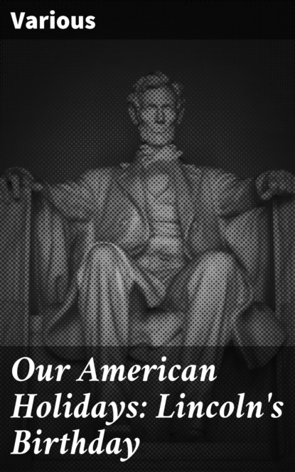 Our American Holidays: Lincoln's Birthday