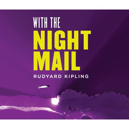 With the Night Mail: A Story of 2000 A.D. (Unabridged)