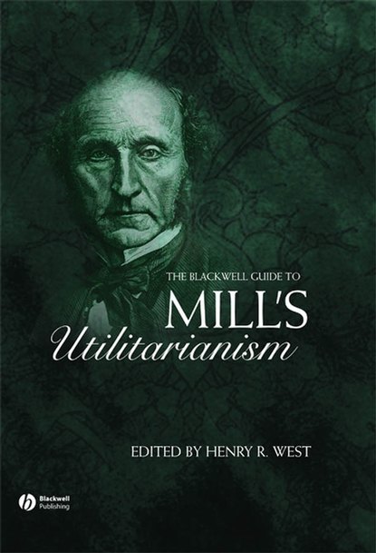 The Blackwell Guide to Mill's Utilitarianism