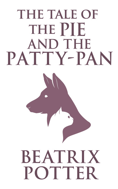 Tale of the Pie and the Patty-Pan, The The