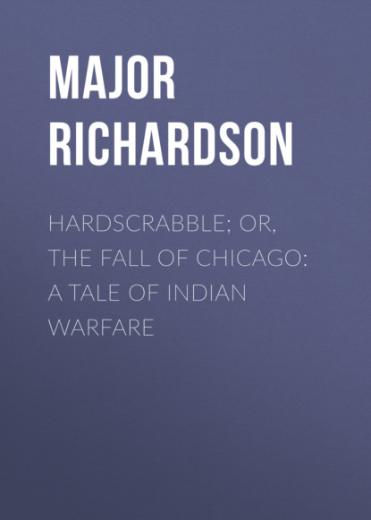 Hardscrabble; or, the fall of Chicago: a tale of Indian warfare