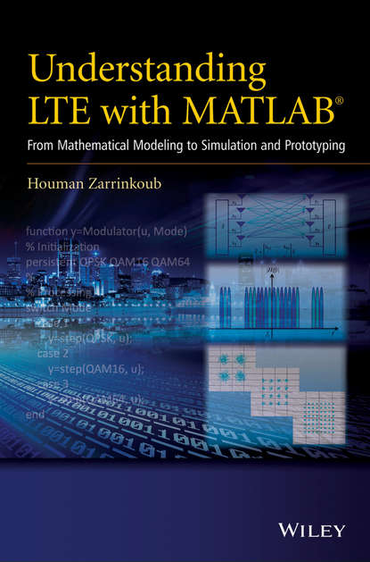 Understanding LTE with MATLAB. From Mathematical Modeling to Simulation and Prototyping