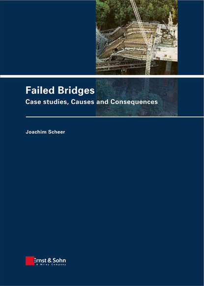 Failed Bridges. Case Studies, Causes and Consequences