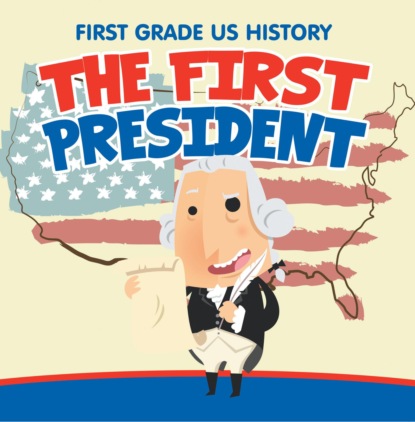 First Grade US History: The First President