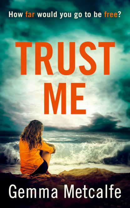 Trust Me: A gripping debut psychological thriller with a shocking twist!