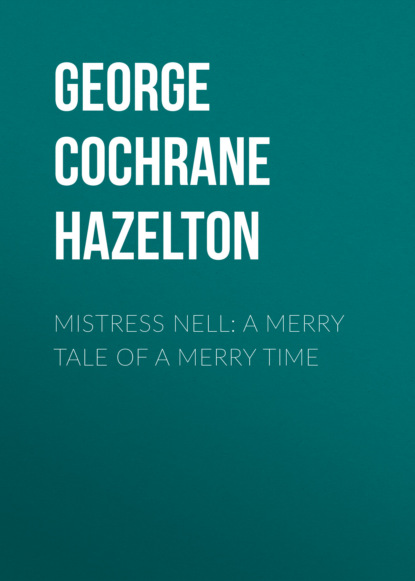 Mistress Nell: A Merry Tale of a Merry Time