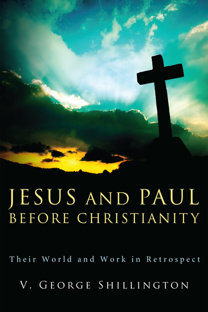 Jesus and Paul before Christianity