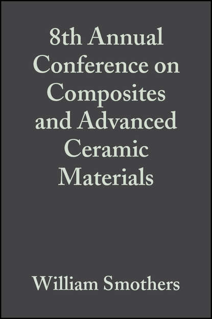 8th Annual Conference on Composites and Advanced Ceramic Materials