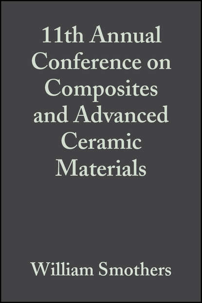 11th Annual Conference on Composites and Advanced Ceramic Materials