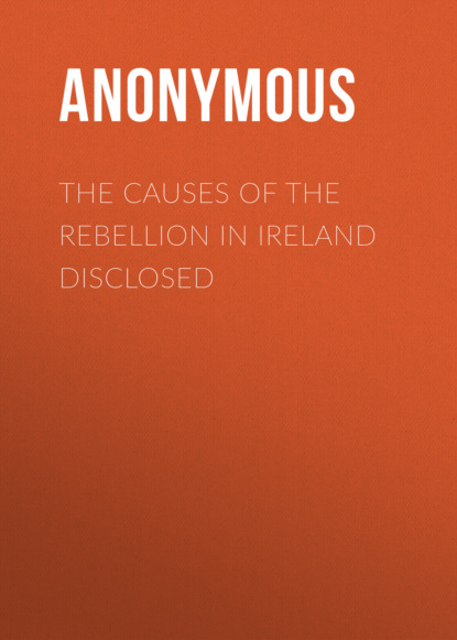 The Causes of the Rebellion in Ireland Disclosed