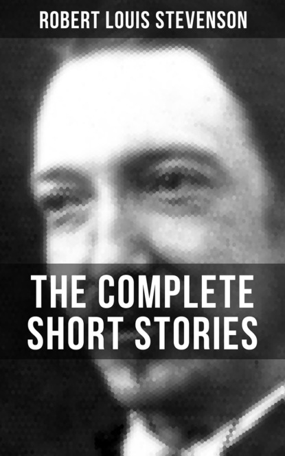 THE COMPLETE SHORT STORIES OF R. L. STEVENSON