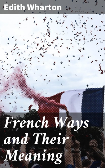 French Ways and Their Meaning