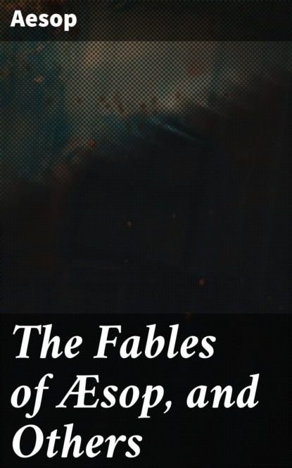 The Fables of Æsop, and Others