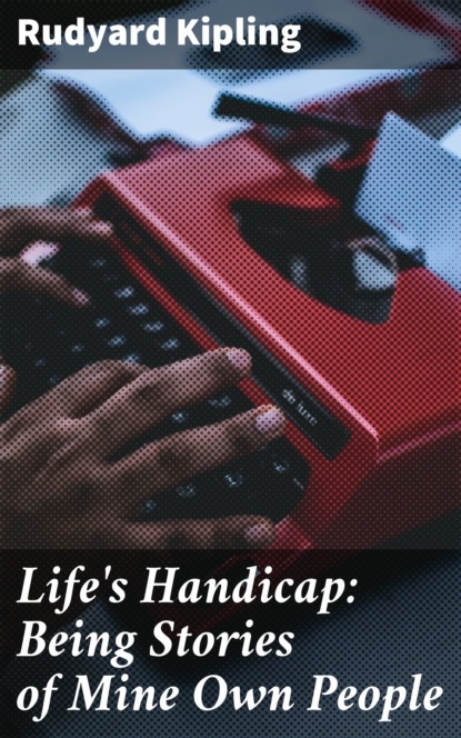 Life's Handicap: Being Stories of Mine Own People