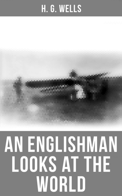 H. G. Wells: An Englishman Looks at the World