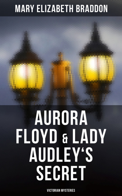 Aurora Floyd & Lady Audley's Secret (Victorian Mysteries)
