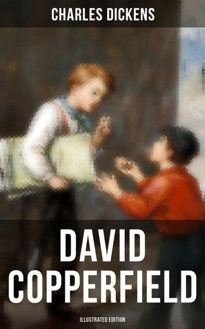 David Copperfield (Illustrated Edition)