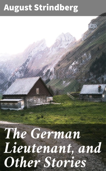 The German Lieutenant, and Other Stories