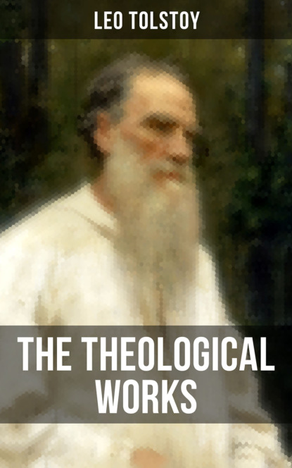 The Theological Works of Leo Tolstoy