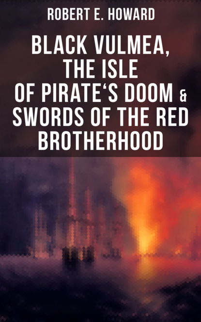 Black Vulmea, The Isle of Pirate's Doom & Swords of the Red Brotherhood
