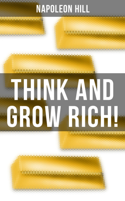 THINK AND GROW RICH!
