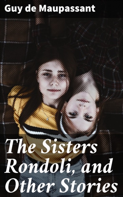 The Sisters Rondoli, and Other Stories