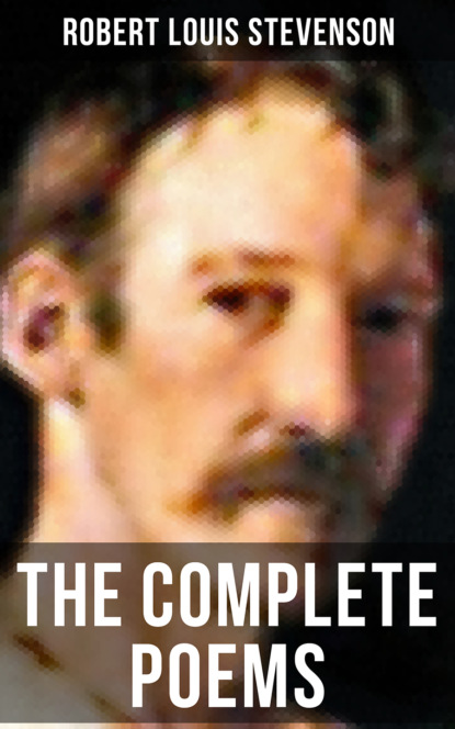 The Complete Poems of Robert Louis Stevenson