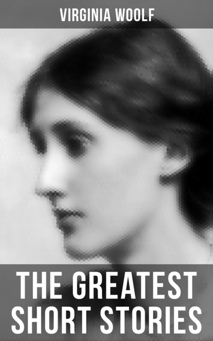 The Greatest Short Stories of Virginia Woolf