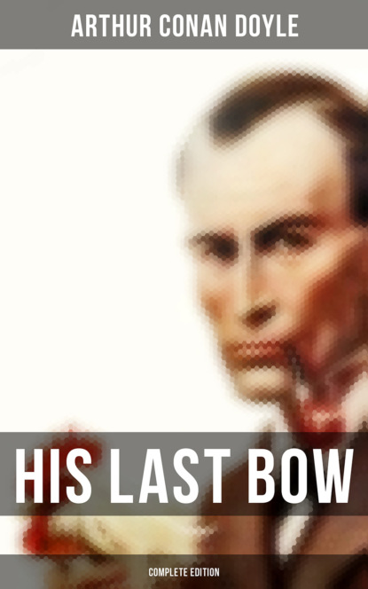 His Last Bow (Complete Edition)
