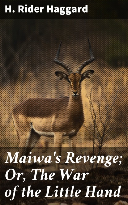 Maiwa's Revenge; Or, The War of the Little Hand