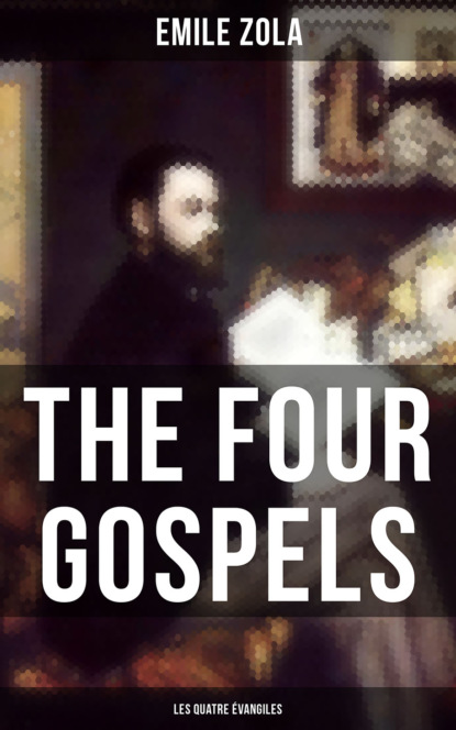 THE FOUR GOSPELS (Les Quatre Évangiles)