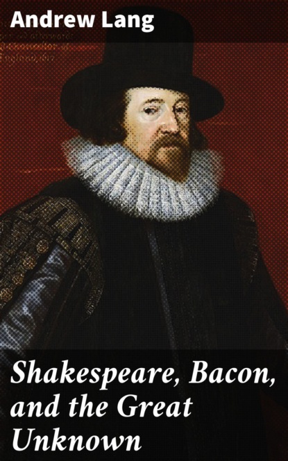 Shakespeare, Bacon, and the Great Unknown