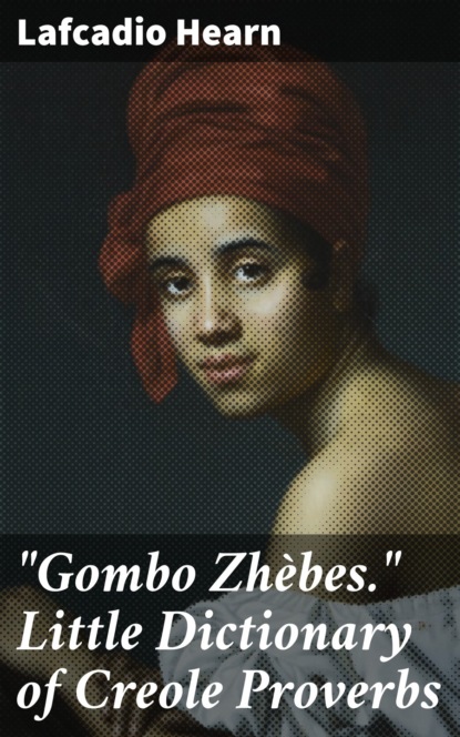 ""Gombo Zhèbes."" Little Dictionary of Creole Proverbs
