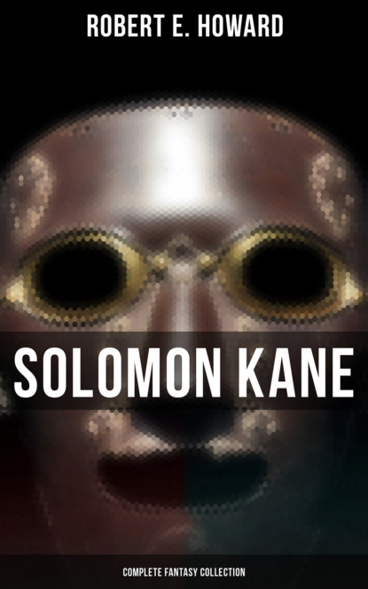 Solomon Kane - Complete Fantasy Collection