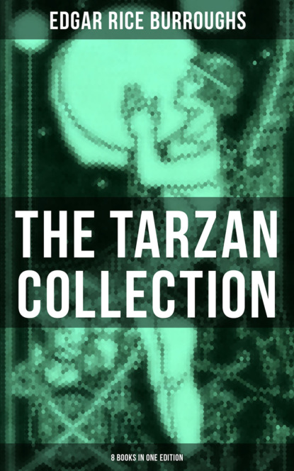 THE TARZAN COLLECTION (8 Books in One Edition)