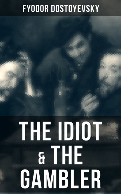 THE IDIOT & THE GAMBLER